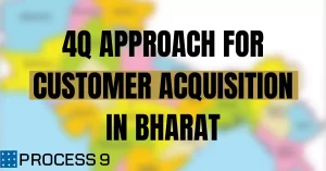 4Q APPROACH FOR CUSTOMER ACQUISITION IN BHARAT
