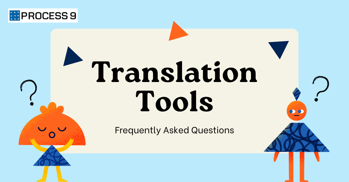 FAQs on Translation Tools by Process9